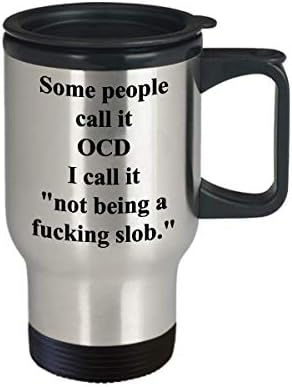 Забавна Чаша за пътуване с изолация от Окр Clean 14 унции - Някои хора наричат това OCD - Уникален Подарък под формата